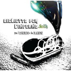 Biglietto per l'Inferno - Tra L'assurdo E la Ragion  CD